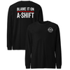 “Blame It On A-Shift” Long Sleeve (Front/Back)