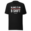 “Blame It On B-Shift” Tee (Front)