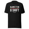 “Blame It On B-Shift” Tee (Front)