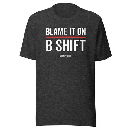 “Blame It On B-Shift” Tee (Front)