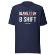 “Blame It On B-Shift” Tee (Front)